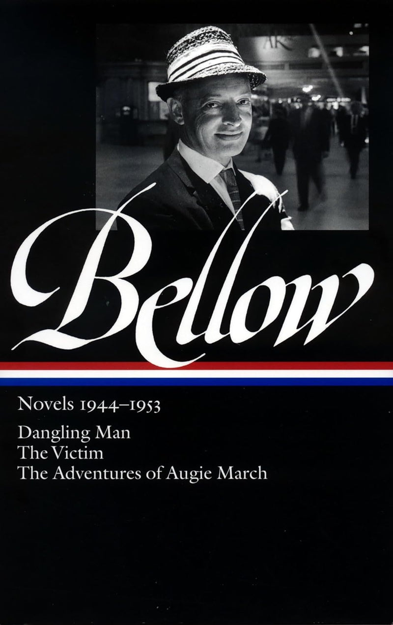 Saul Bellow: Novels 1944-1953: Dangling Man, The Victim, and The Adventures of Augie March by Saul Bellow