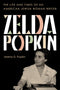 Zelda Popkin: The Life and Times of an American Jewish Woman Writer by Jeremy D. Popkin