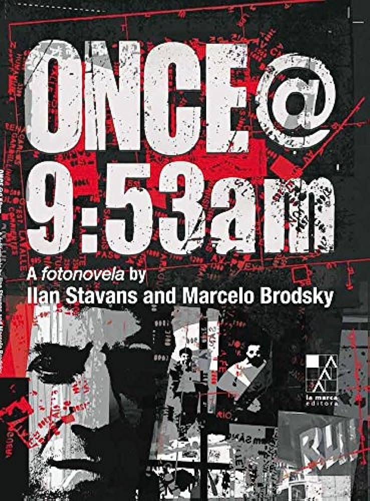 Once@9:53am by Ilan Stavans and Marcelo Brodsky