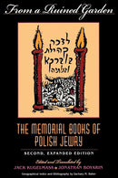From a Ruined Garden, Second Expanded Edition: The Memorial Books of Polish Jewry by, edited by Jack Kugelmass and Jonathan Boyarin