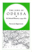The Jews of Odessa: A Cultural History, 1794-1881 by Steven J. Zipperstein