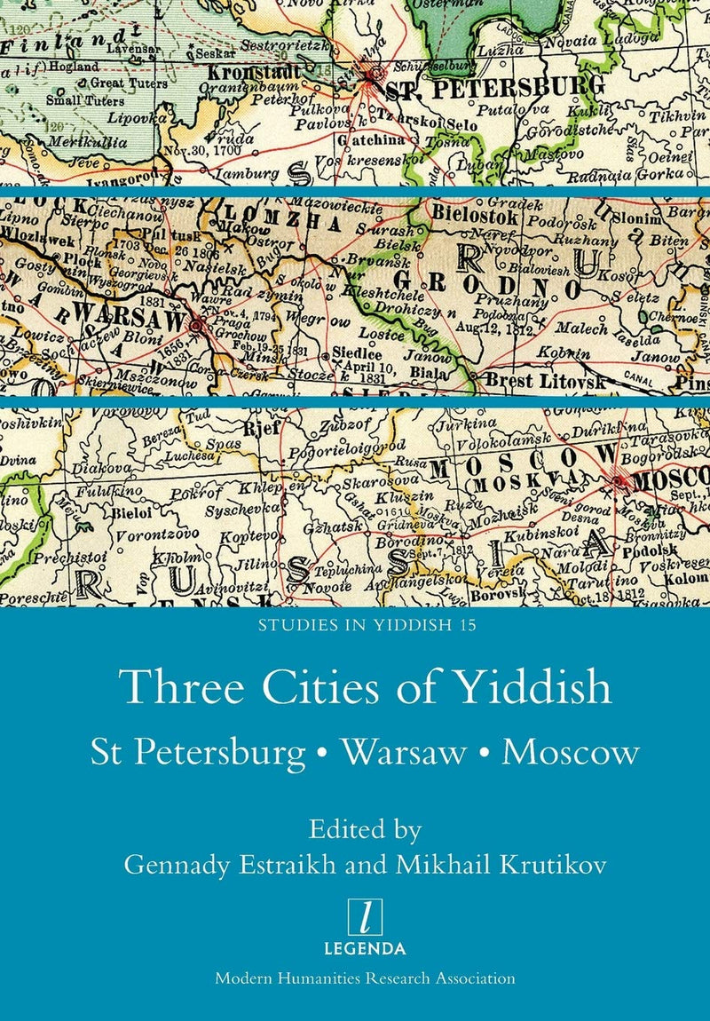 Three Cities of Yiddish: St Petersburg, Warsaw and Moscow, edited by Gennady Estraikh and Mikhail Krutikov