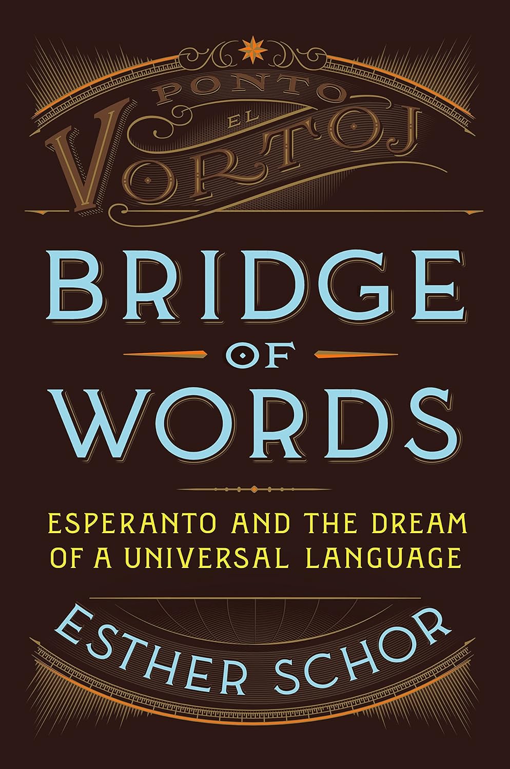 Bridge of Words: Esperanto and the Dream of a Universal Language by Esther Schor