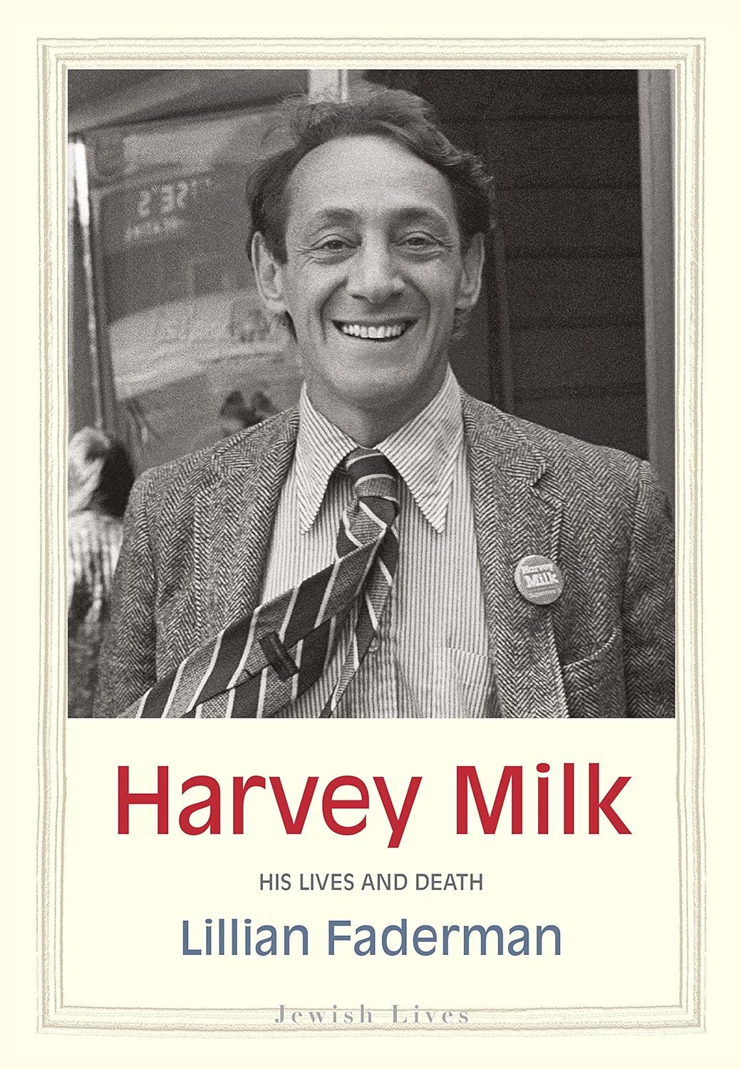 Harvey Milk: His Lives and Death by Lillian Faderman