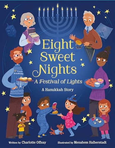 Eight Sweet Nights, A Festival of Lights: A Hanukkah Story by Charlotte Offsay