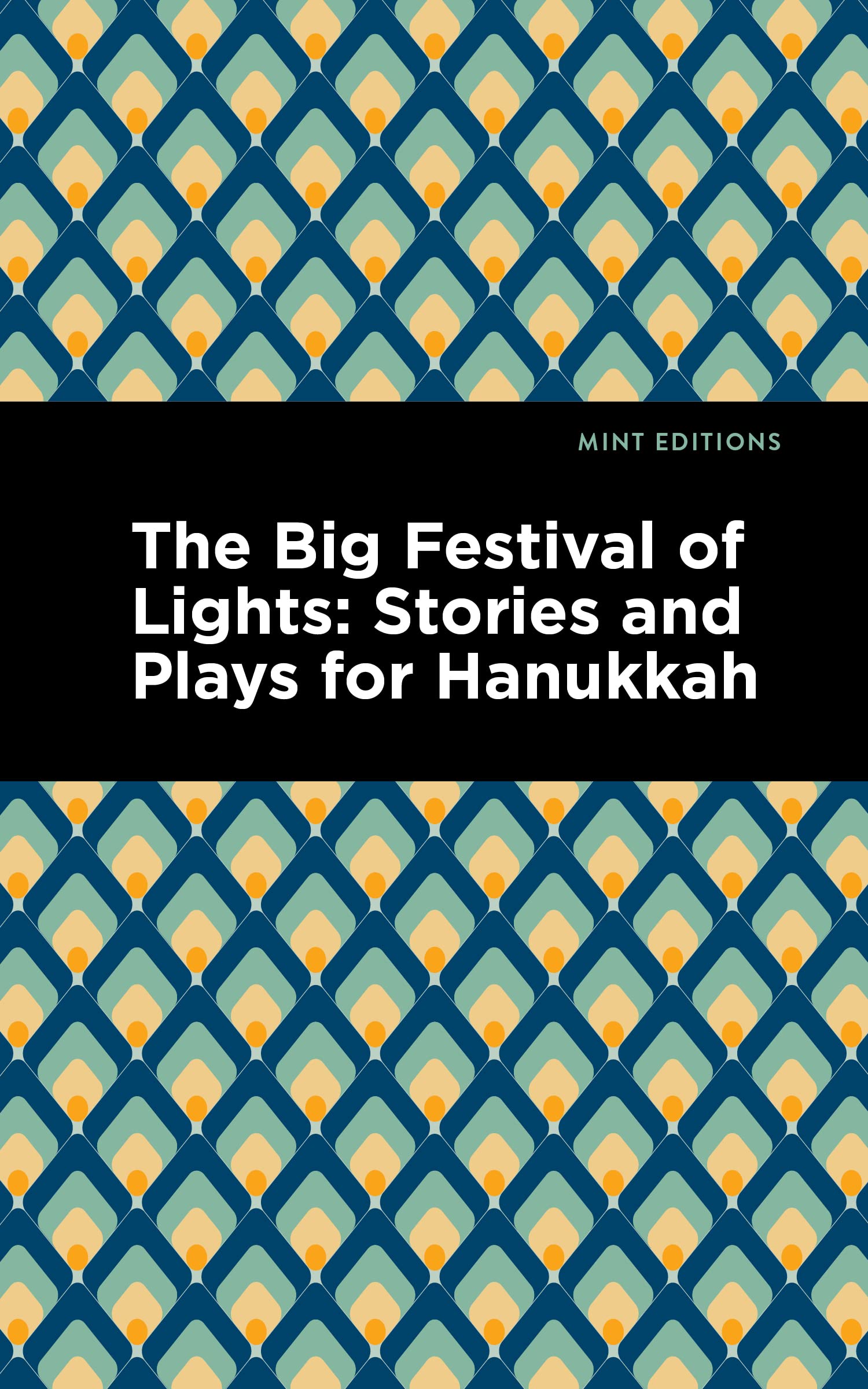 The Big Festival of Lights: Stories and Plays for Hanukkah by Mint Editions