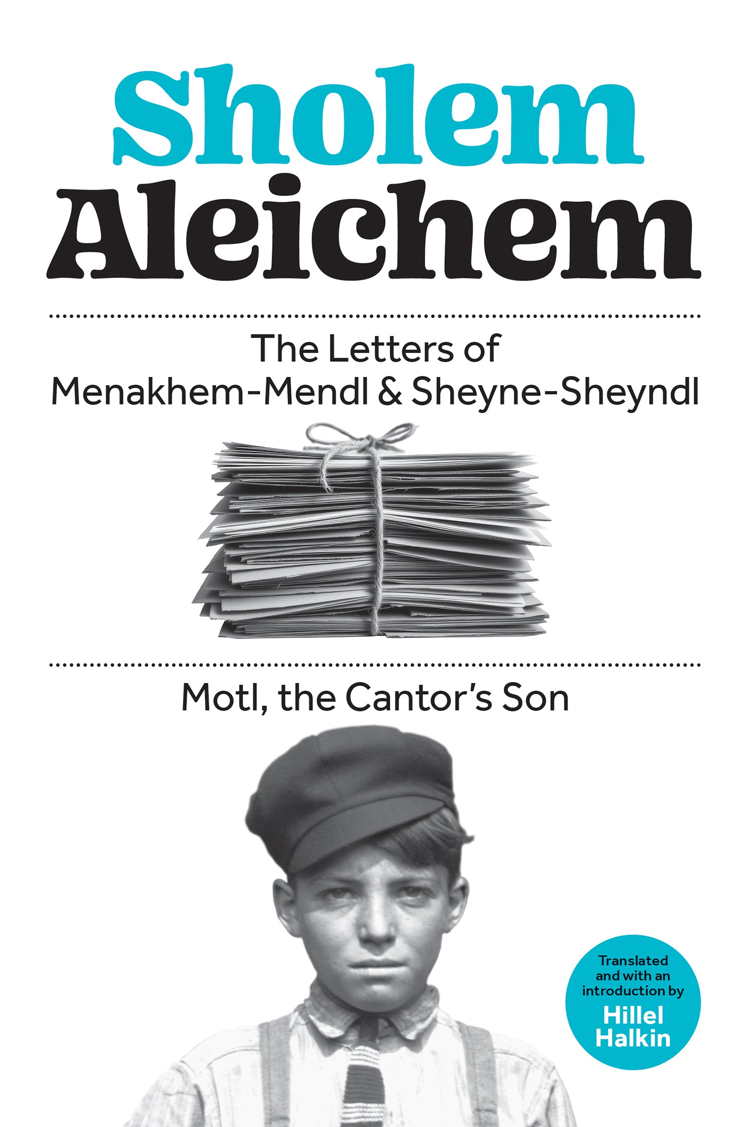 The Letters of Menakhem-Mendl & Sheyne-Sheyndl and Motl, the Cantor’s Son by Sholem Aleichem