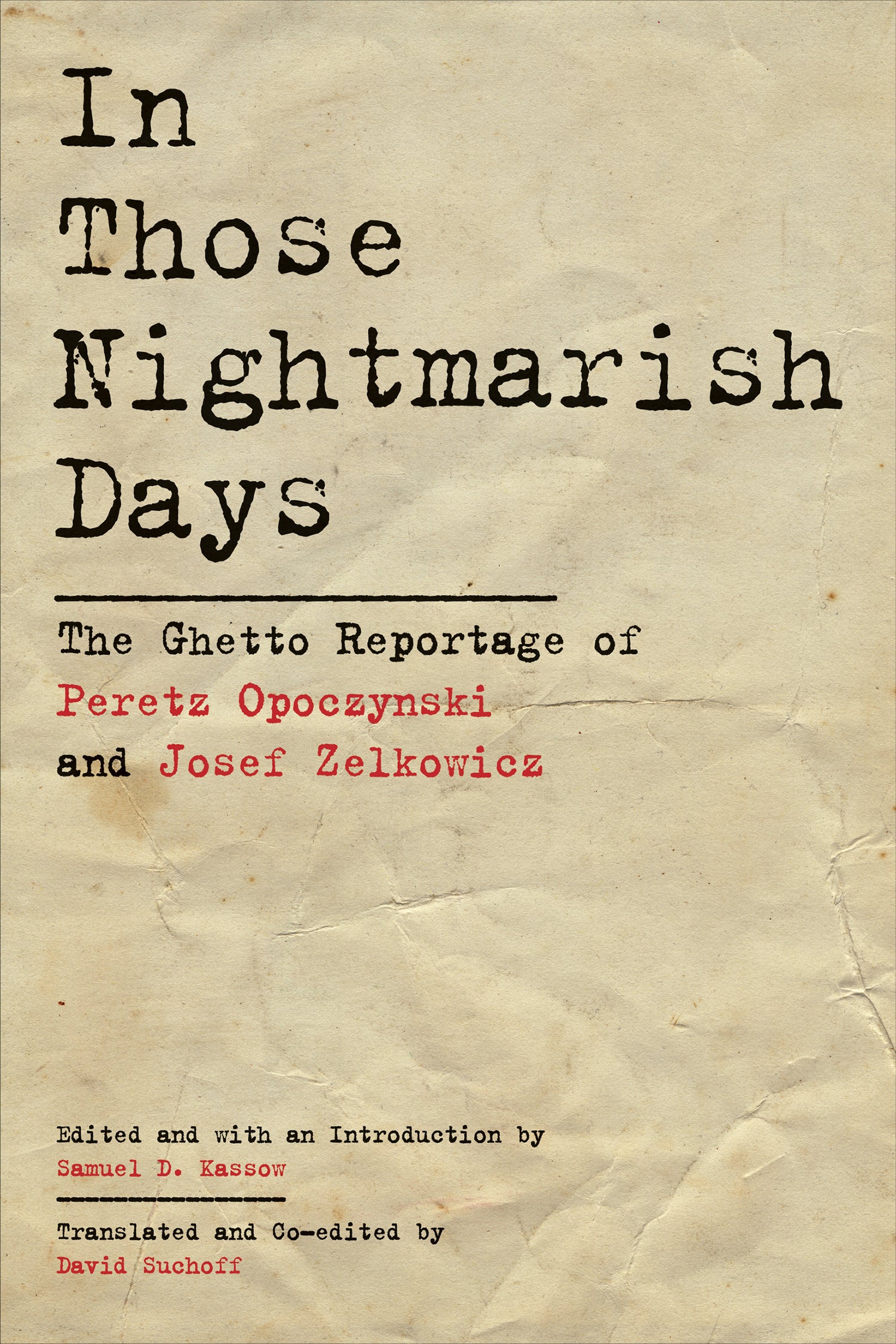 In Those Nightmarish Days: The Ghetto Reportage of Peretz Opoczynski and Josef Zelkowicz by Josef Zelkowicz and Peretz Opoczynski