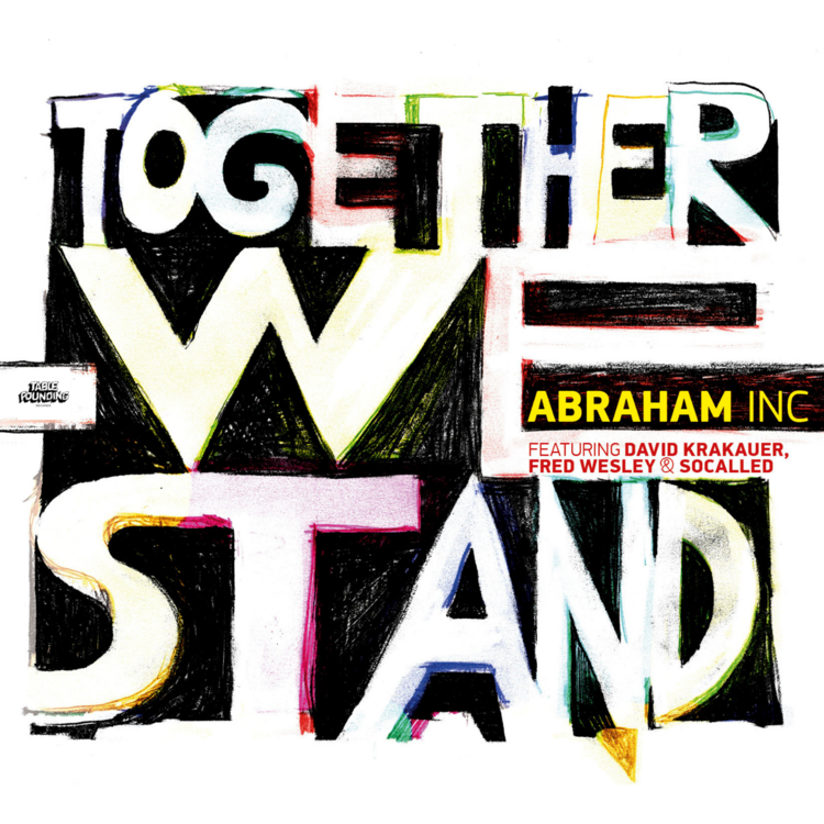 Abraham Inc. Together We Stand by David Krakauer, Fred Wesley, Socalled