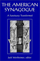 The American Synagogue: A Sanctuary Transformed by Jack Wertheimer
