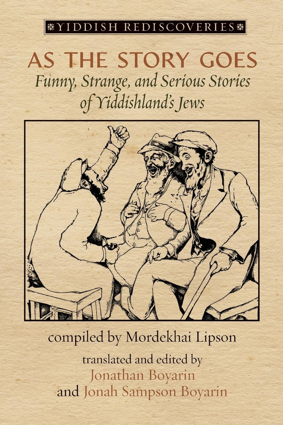 As the Story Goes: Funny, Strange, and Serious Stories of Yiddishland's Jews  by Mordekhai Lipson