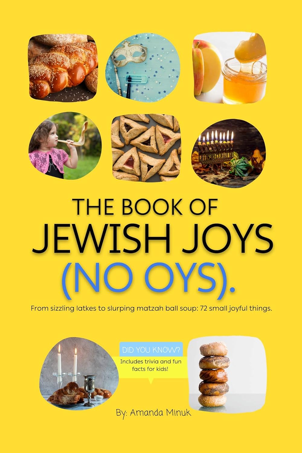 The Book of Jewish Joys (No OYs) : From sizzling latkes to slurping matzah ball soup: 72 little joyful things by Amanda Minuk