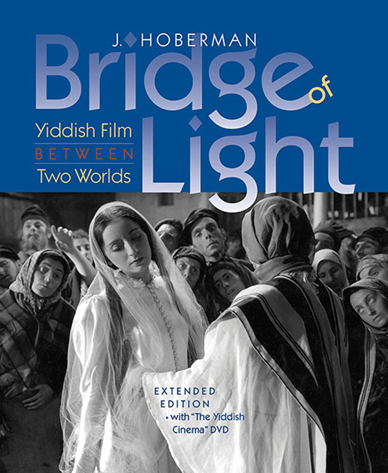Bridge of Light: Yiddish Film between Two Worlds by J. Hoberman