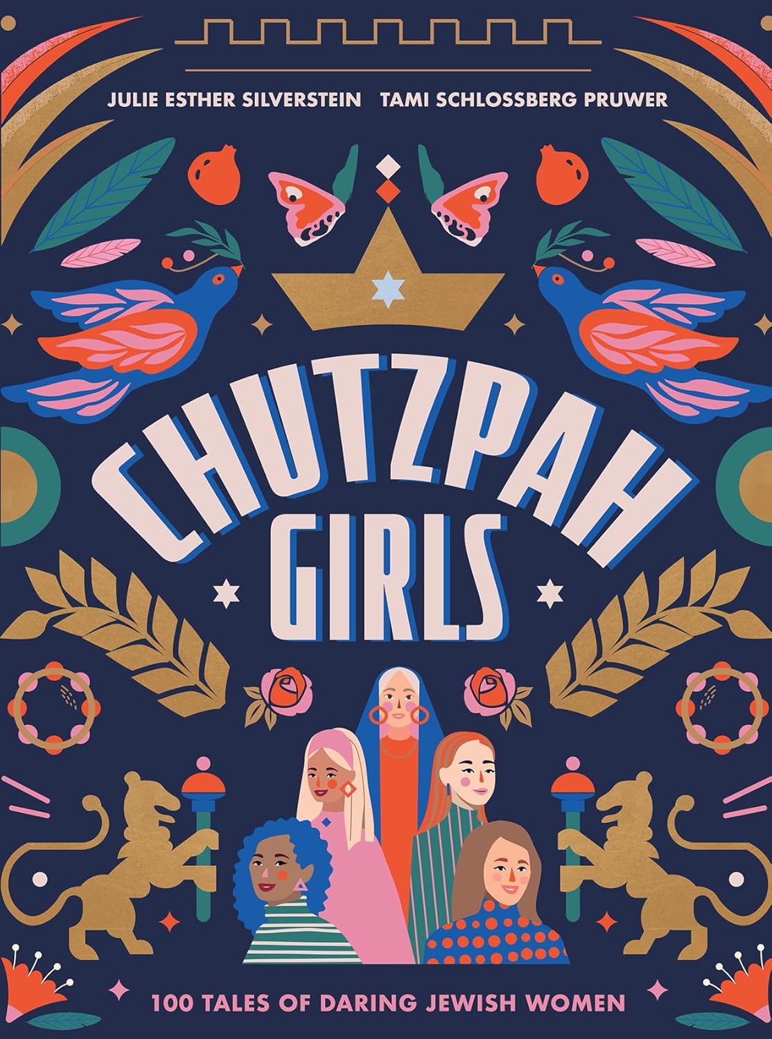 Chutzpah Girls: 100 Tales of Daring Jewish Women by Julie Silverstein and Tami Schlossberg Pruwer