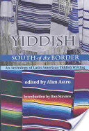 Yiddish South of the Border by Alan Astro