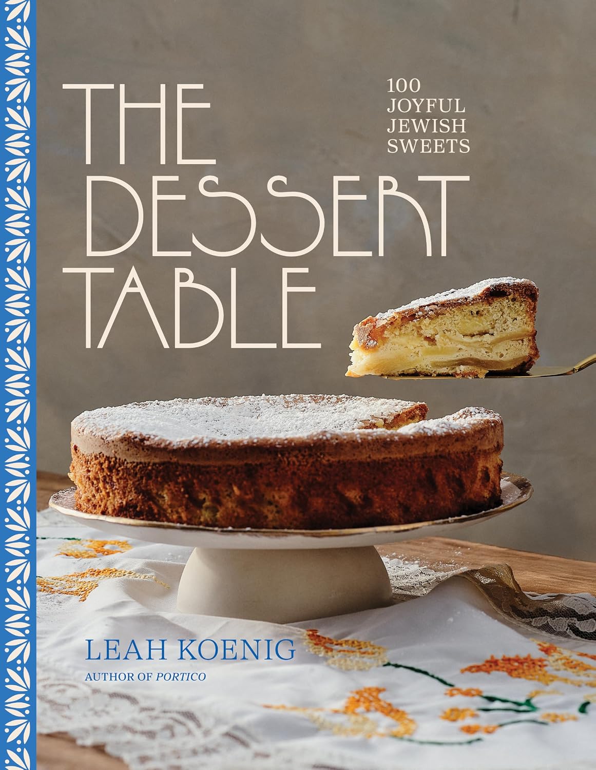The Dessert Table: 100 Joyful Jewish Sweets by Leah Koenig