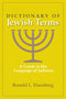Dictionary of Jewish Terms: A Guide to the Language of Judaism by Ronald L Eisenberg
