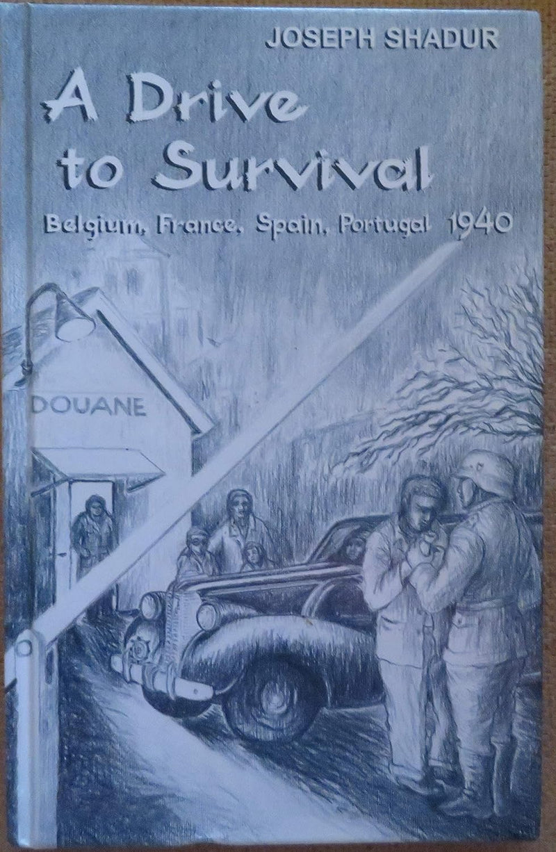 A drive to survival: Belgium, France, Spain, Portugal : 1940 by Joseph Shadur