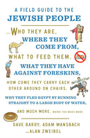 A Field Guide to the Jewish People: Who They Are, Where They Come From, What to Feed Them…and Much More. Maybe Too Much More by Dave Barry, Adam Mansbach, and Alan Zweibel