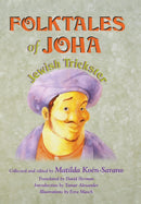 Folktales of Joha: Jewish Trickster by Matilda Koen-Sarano
