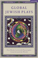 Global Jewish Plays: Five Works by Jewish Playwrights from Around the World edited by Zhui Ning Chang