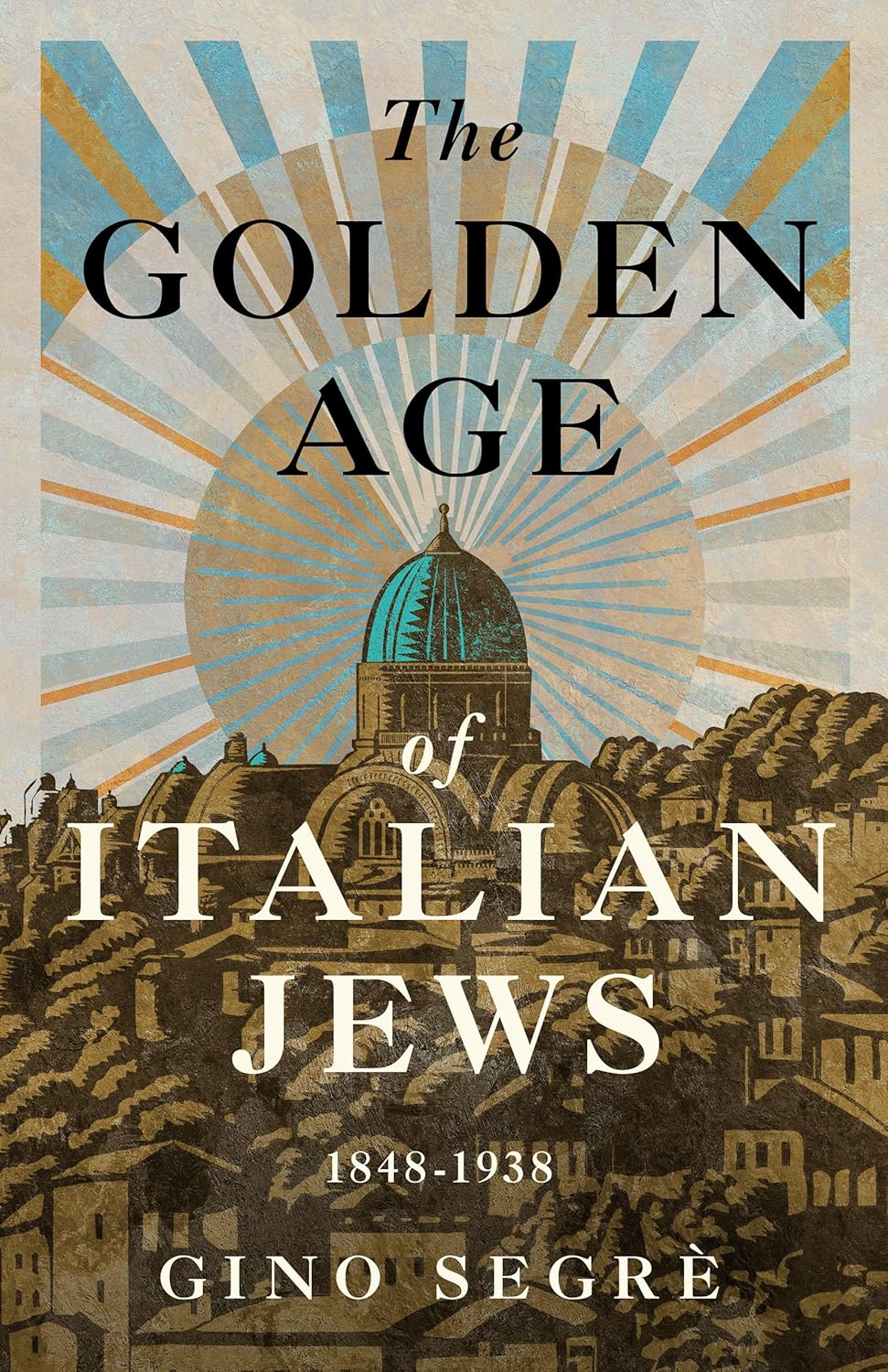The Golden Age of Italian Jews: 1848-1938 Paperback – August 12, 2025 by Gino Segrè
