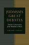 Judaism's Great Debates: Timeless Controversies from Abraham to Herzl by Rabbi Barry L. Schwartz