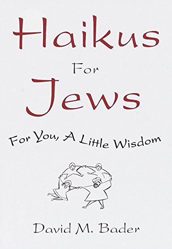 Haikus for Jews: For You, a Little Wisdom by David M. Bader