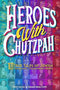 Heroes with Chutzpah: 101 True Tales of Jewish Trailblazers, Changemakers & Rebels, by Deborah Bodin Cohen and Rabbi Kerry Olitzky