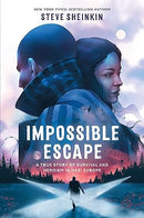 Impossible Escape: A True Story of Survival and Heroism in Nazi Europe, by Steve Sheinkin