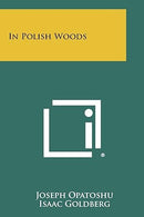 In Polish Woods by Joseph Opatoshu