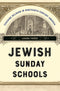 Jewish Sunday Schools: Teaching Religion in Nineteenth-Century America by Laura Yares