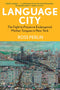 Language City: The Fight to Preserve Endangered Mother Tongues in New York by Ross Perlin
