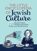 The Little Encyclopedia of Jewish Culture: 101 People, Places, Things (and Foods) Every Jew Should Know, by Mathew Klickstein