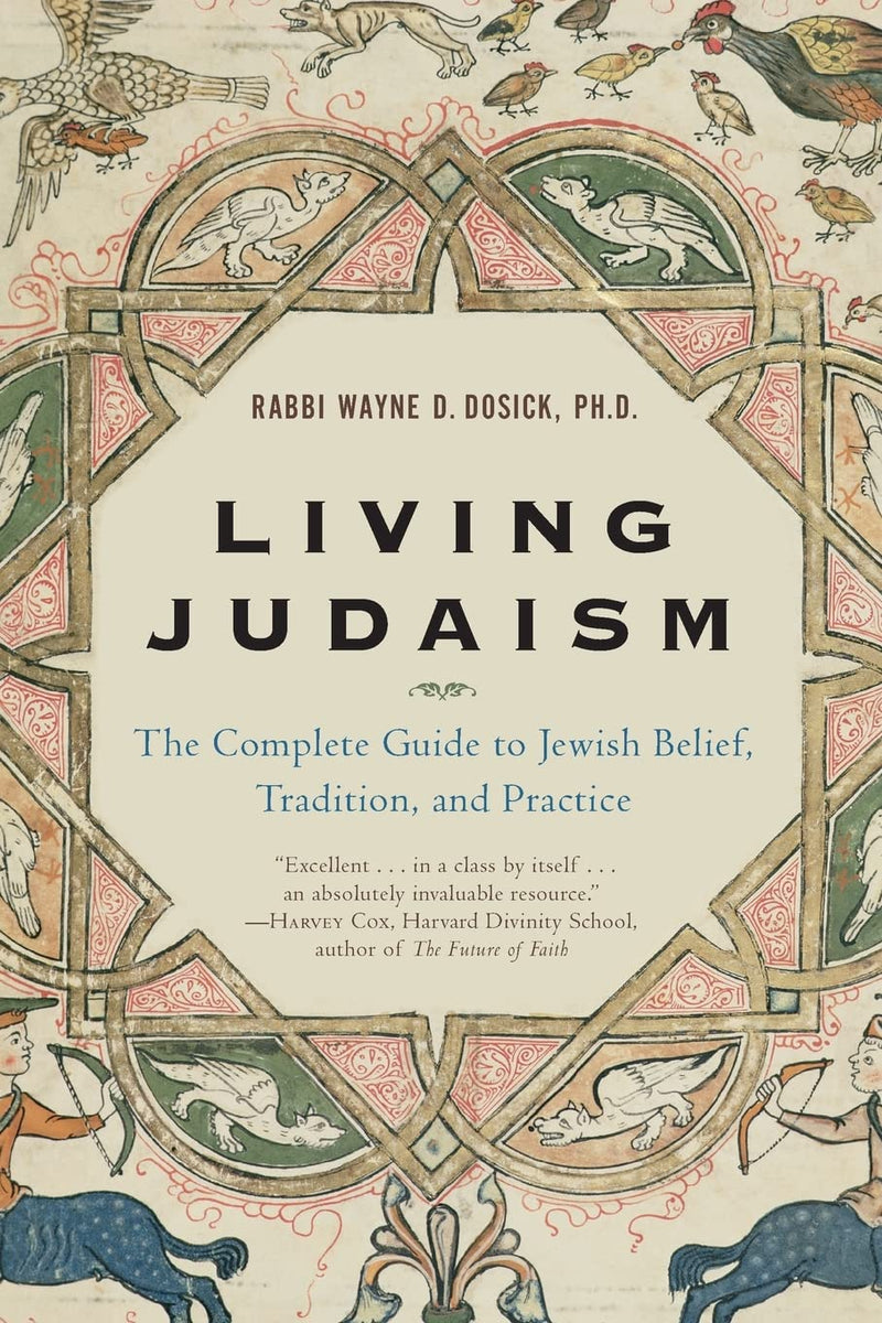 Living Judaism: The Complete Guide to Jewish Belief, Tradition, and Practice by Wayne D. Dosick