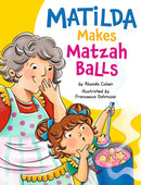 Matilda Makes Matzah Balls by Rhonda Cohen
