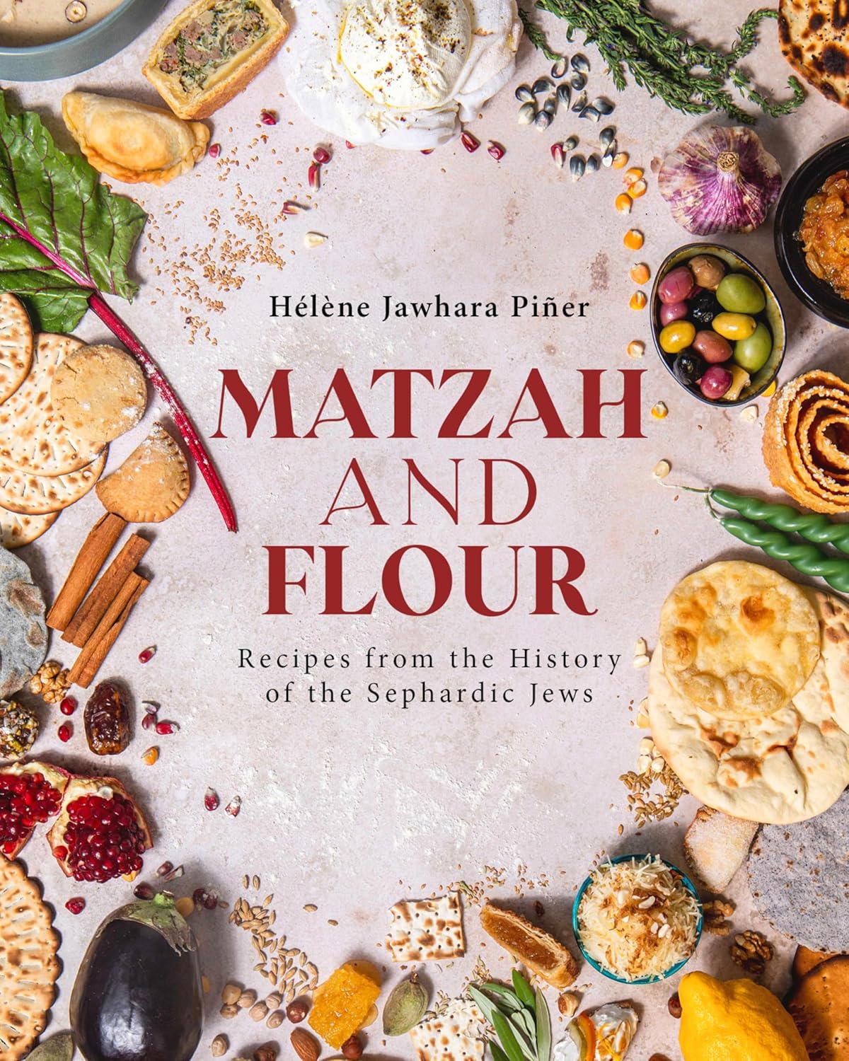 Matzah and Flour: Recipes from the History of the Sephardic Jews by Hélène Jawhara Piñer