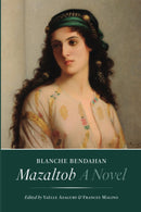 Mazaltob: A Novel by Blanche Bendahan