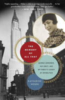 The Memory of All That: George Gershwin, Kay Swift, and My Family's Legacy of Infidelities by Katharine Weber