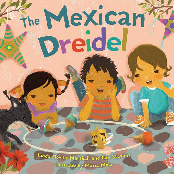 The Mexican Dreidel by Linda Elovitz Marshall and Ilan Stavans