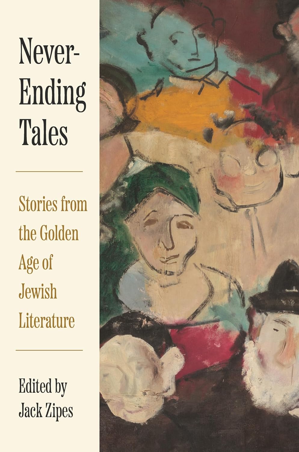 Never-Ending Tales: Stories from the Golden Age of Jewish Literature by Jack Zipes