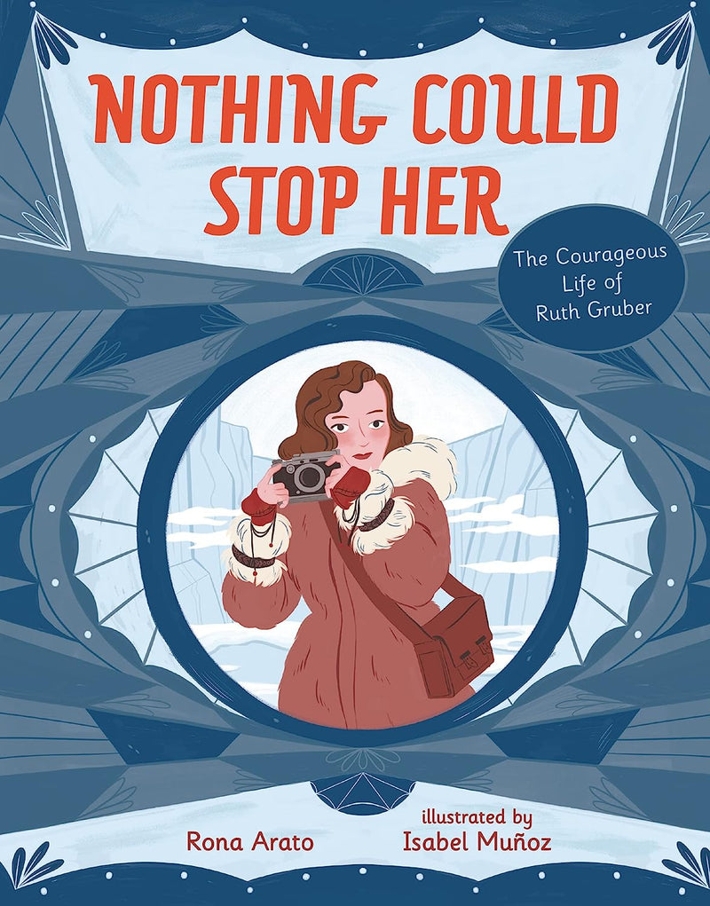 Nothing Could Stop Her: The Courageous Life of Ruth Gruber by Rona Arato