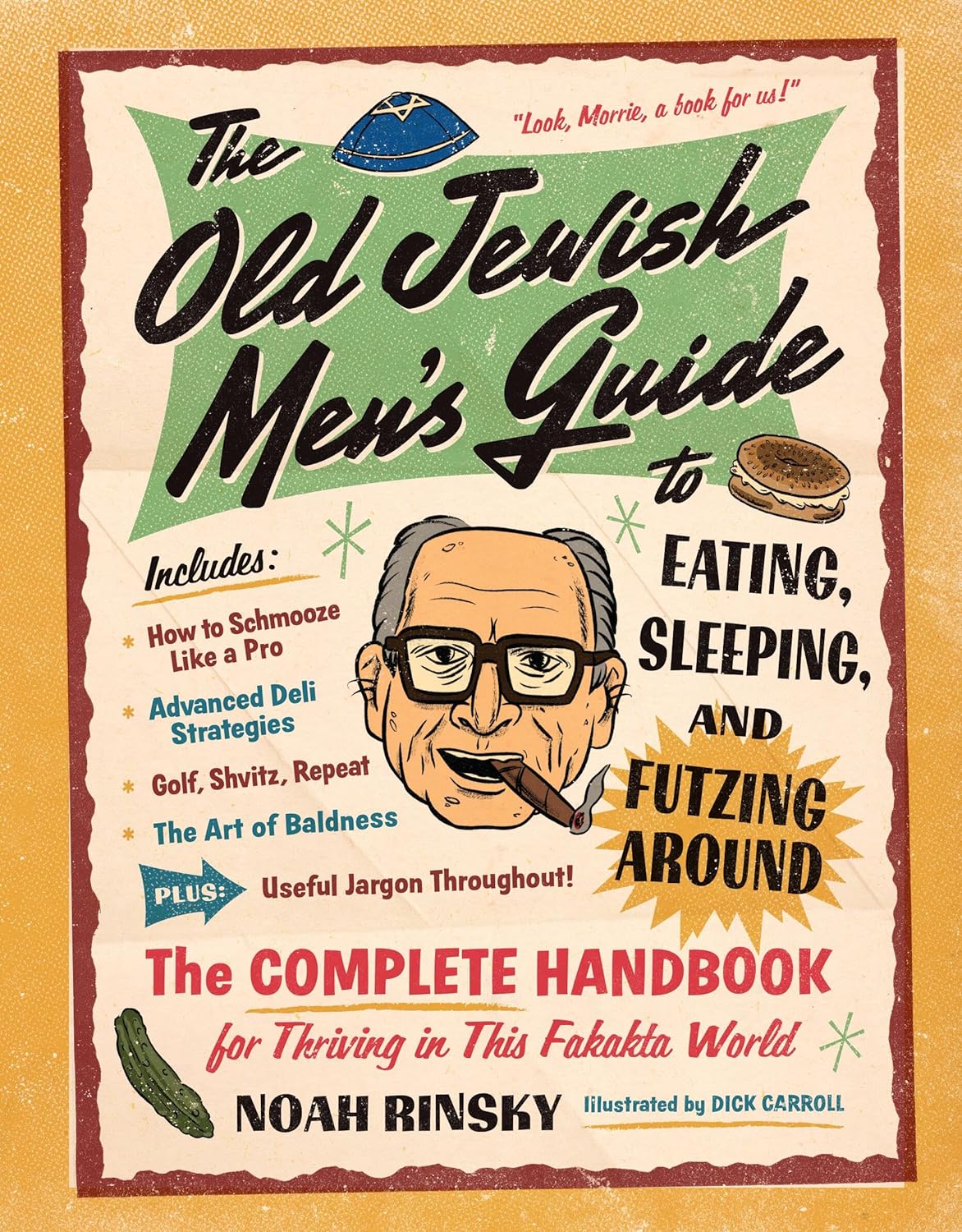 The Old Jewish Men's Guide to Eating, Sleeping, and Futzing Around by Noah Rinsky