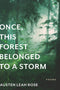 Once, This Forest Belonged to a Storm by Austen Leah Rose