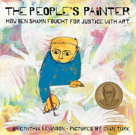 The People's Painter: How Ben Shahn Fought for Justice with Art by Cynthia Levinson