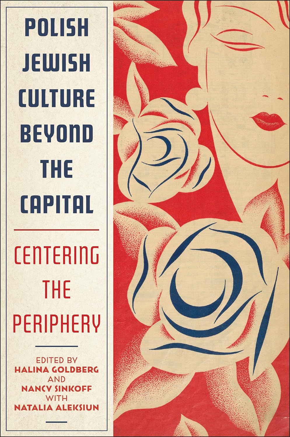 Polish Jewish Culture Beyond the Capital: Centering the Periphery by Professor Natalia Aleksiun and Professor Halina Goldberg