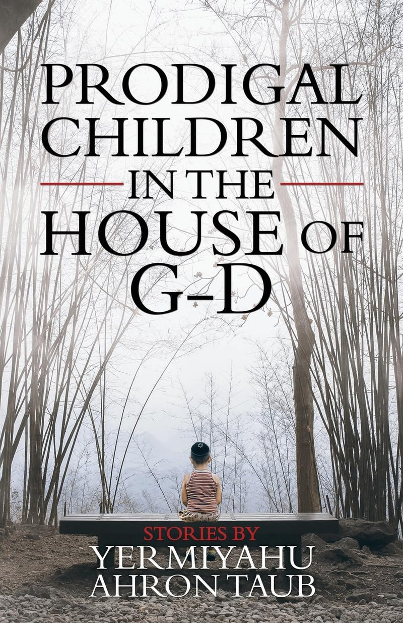 Prodigal Children in the House of G-d by Yermiyahu Ahron Taub