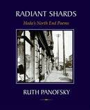 Radiant Shards: Hoda's North End Poems by Ruth Panofsky
