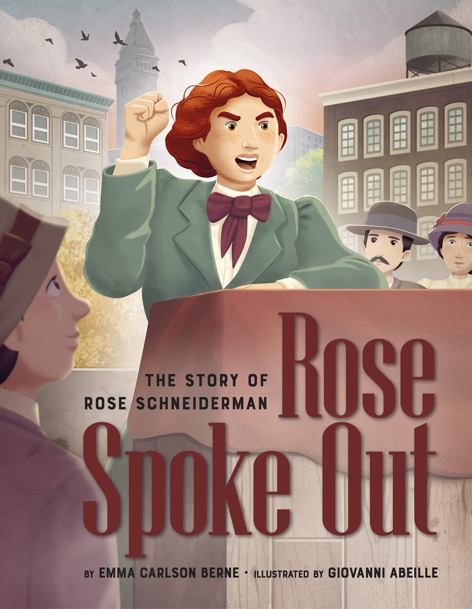 Rose Spoke Out: The Story of Rose Schneiderman by Emma Carlson Berne