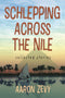 Schlepping Across the Nile: Collected Stories by Aaron Zevy